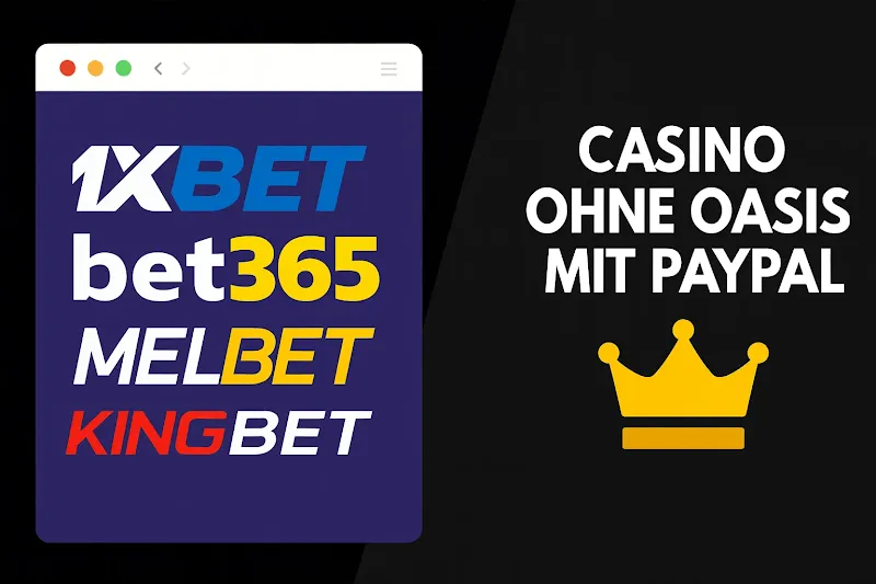 Casino ohne OASIS mit PayPal – Gibt es sichere Alternativen?